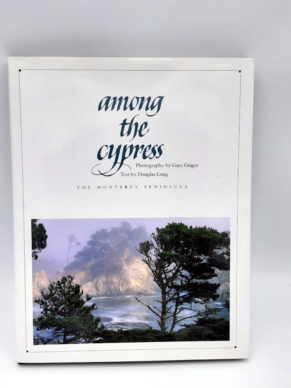 Among the Cypress the Monterey Peninsula GEIGER & LONG 1992 HBDJ fifth printing
